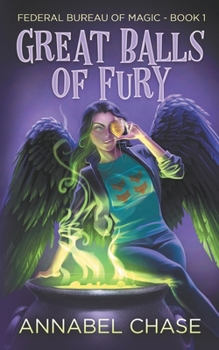 Great Balls of Fury - Book #1 of the Federal Bureau of Magic