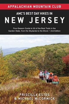 AMC's Best Day Hikes in New Jersey: Four-Season Guide to 50 of the Best Trails in the Garden State, from the Skylands to the Shore