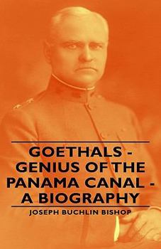 Goethals: Genius of the Panama Canal