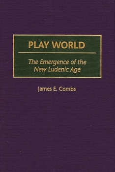 Hardcover Play World: The Emergence of the New Ludenic Age Book