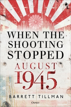 Hardcover When the Shooting Stopped: August 1945 Book