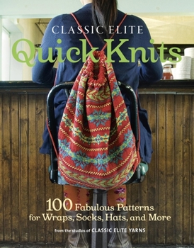 Paperback Classic Elite Quick Knits: 100 Fabulous Patterns for Wraps, Socks, Hats, and More Book