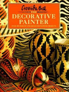 Hardcover The Decorative Painter: Over 100 Designs and Ideas for Painted Projects Book
