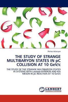 Paperback The Study of Strange Multibaryon States in PC Collision at 10 Gev/C Book
