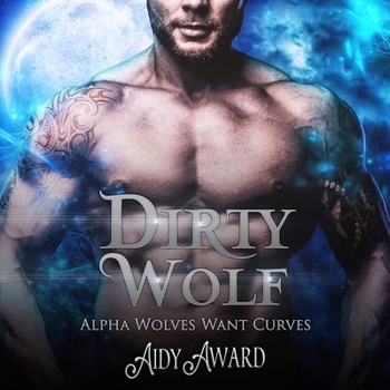 Audio CD Dirty Wolf: A Curvy Girl and Wolf Shifter Romance Book