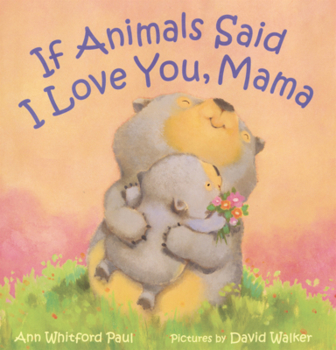 If Animals Said I Love You, Mama (If Animals Kissed Good Night)