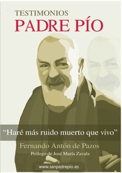 Paperback Padre Pío: Haré más ruido muerto que vivo [Spanish] Book