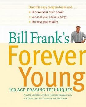 Hardcover Bill Frank's Forever Young: 100 Age-Erasing Techniques Book