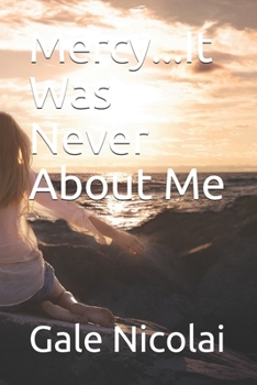 Paperback Mercy...It Was Never About Me Book