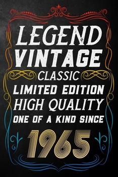 Legend Vintage Classic Limited Edition High Quality One Of A Kind Since 1965: Journal / Notebook / Appreciation Gift For Someone Born In 1965 ( 6 x 9 - 120 Blank Lined Pages )