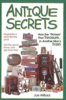Paperback Antique Secrets: How the "Pickers" Find Treasure in Another Man's Trash Book