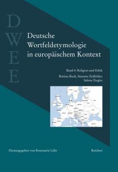 Hardcover Deutsche Wortfeldetymologie in Europaischem Kontext (Dwee): Band 4: Religion Und Ethik [German] Book