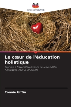 Paperback Le coeur de l'éducation holistique [French] Book