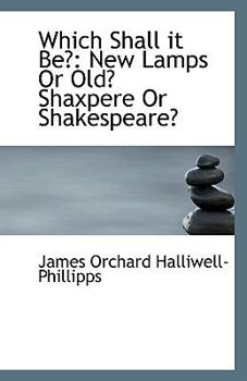 Paperback Which Shall It Be?: New Lamps or Old? Shaxpere or Shakespeare? Book