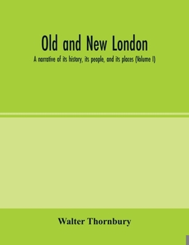 Paperback Old and new London; a narrative of its history, its people, and its places (Volume I) Book