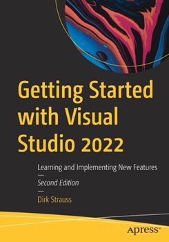 Paperback Getting Started with Visual Studio 2022: Learning and Implementing New Features Book