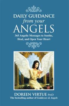 Hardcover Daily Guidance from Your Angels: 365 Angelic Messages to Soothe, Heal, and Open Your Heart Book