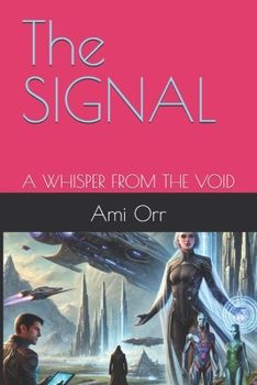 The SIGNAL: A WHISPER FROM THE VOID ("Chronicles of the Nexus")