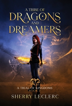 A Tribe of Dragons and Dreamers - Book #2 of the A Trial of Kingdoms