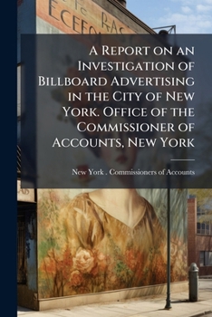 Paperback A Report on an Investigation of Billboard Advertising in the City of New York. Office of the Commissioner of Accounts, New York Book