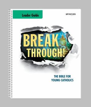 Breakthrough! The Bible for Young Catholics (NABRE) Leader Guide
