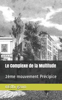 Paperback Le Complexe de la Multitude: 2ème mouvement Précipice [French] Book