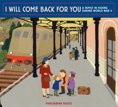 Hardcover I Will Come Back for You: A Family in Hiding During World War II Book