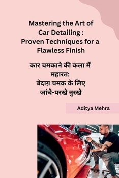 Mastering the Art of Car Detailing: Proven Techniques for a Flawless Finish (Hindi Edition)