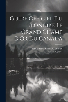 Paperback Guide Officiel Du Klondike Le Grand Champ D'Or Du Canada [French] Book