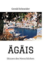 Ägäis: Skizzen des Menschlichen (German Edition)
