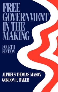 Free Government in the Making: Readings in American Political Thought