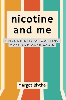 Paperback Nicotine and Me: A Memoirette of Quitting, Over and Over Again Book