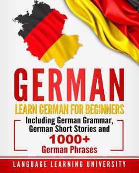 Paperback German: Learn German For Beginners Including German Grammar, German Short Stories and 1000+ German Phrases Book