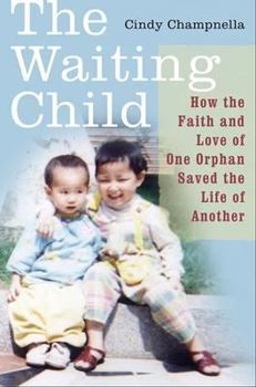 Hardcover The Waiting Child: How the Faith and Love of One Orphan Saved the Life of Another Book