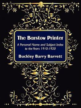 Paperback The Barstow Printer: A Personal Name and Subject Index to the Years 1910-1920 Book