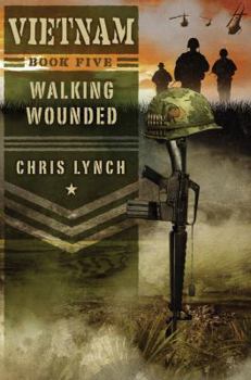 Walking Wounded - Book #5 of the Vietnam