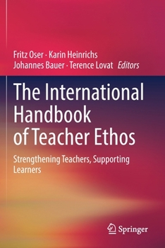 Paperback The International Handbook of Teacher Ethos: Strengthening Teachers, Supporting Learners Book