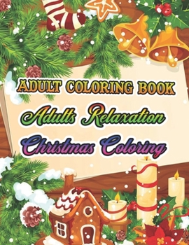 Adult Coloring Book Adults Relaxation Christmas Coloring: a beautiful colouring book with Christmas designs