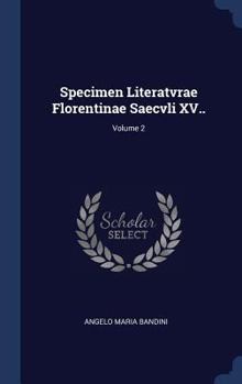 Hardcover Specimen Literatvrae Florentinae Saecvli XV..; Volume 2 Book
