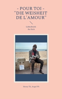 Paperback Pour toi - "Die Weisheit de l'amour": Liebesbriefe für Dich [German] Book