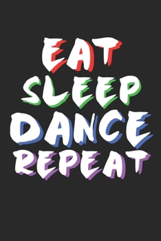 Paperback Eat Sleep Dance Repeat: 6x9 Notebook ruled Book