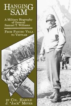 Paperback Hanging Sam: A Military Biography of General Samuel T. Williams: From Pancho Villa to Vietnam Book