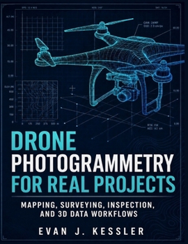 Paperback Drone Photogrammetry for Real Projects: Mapping, Surveying, Inspection, and 3D Data Workflows Book