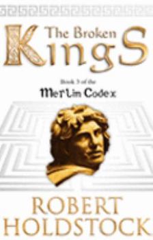 The Broken Kings - Book #3 of the Merlin Codex