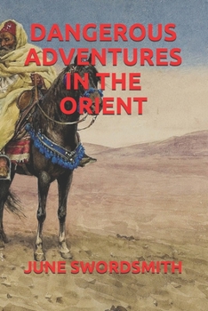 DANGEROUS ADVENTURES IN THE ORIENT