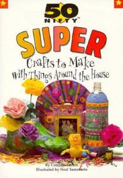 Paperback Super Crafts to Make with Things Around the House Book