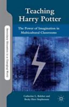 Paperback Teaching Harry Potter: The Power of Imagination in Multicultural Classrooms Book