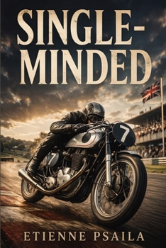 Single-Minded: The Story of Britain’s Great 500cc Racing Single