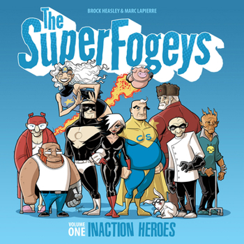 Paperback The Superfogeys: Volume 1 - Inaction Heroes Book