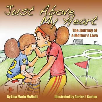 Paperback Just Above My Heart: A Journey of a Mother's Love Book